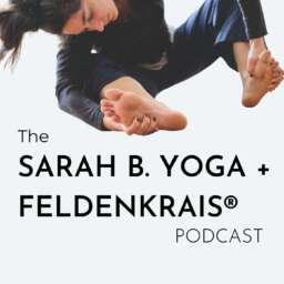Sarah B. Yoga + Feldenkrais®