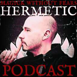 MAGICk WITHOUT FEARs “Hermetic Podcast” with Frater R∴C∴