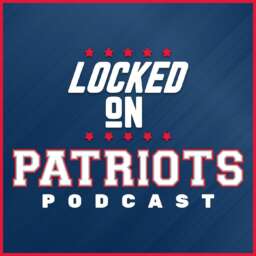 Locked On Patriots – Daily Podcast On The New England Patriots