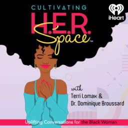 Cultivating H.E.R. Space: Uplifting Conversations for the Black Woman