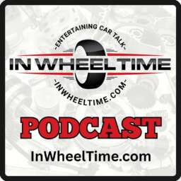 In Wheel Time Podcast: Your Go-To Automotive Talk Show
