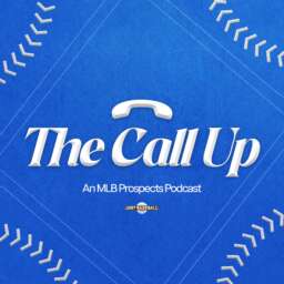 The Call Up | An MLB Prospect Podcast
