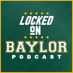 Locked On Baylor – Daily Podcast on Baylor Bears Football & Basketball