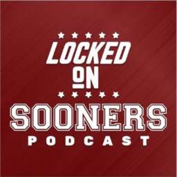 Locked On Sooners – Daily Podcast On Oklahoma Sooners Football & Basketball