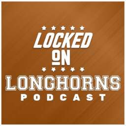 Locked On Longhorns – Daily Podcast On Texas Longhorns Football & Basketball