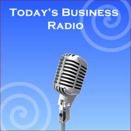 Podcast Archive – Today’s Business Radio