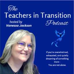 Teachers in Transition: Career Change and Real Talk for Burned-Out Teachers