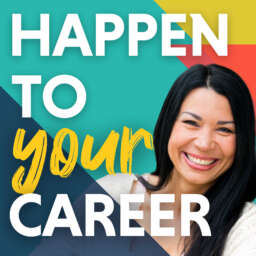 Happen To Your Career – Meaningful Work, Career Change, Career Design, & Job Search