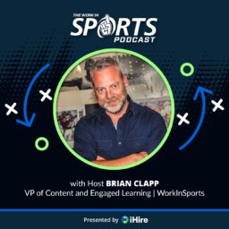 The Work in Sports Podcast – Insider Advice for Sports Careers