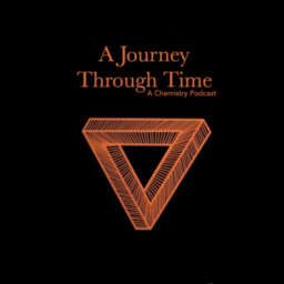 A Journey Through Time: A Chemistry Podcast