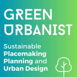 Green Urbanist – Sustainable Placemaking, Planning and Urban Design