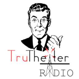 TruTheater Radio – Audio Drama Meets Long Form Discussions