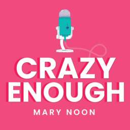 Crazy Enough: Entrepreneurship, Mindset & Creative Business with Mary Noon