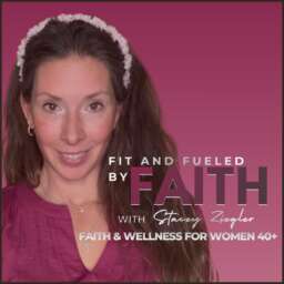 Fit and Fueled by Faith | Faith & Wellness for Women 40+