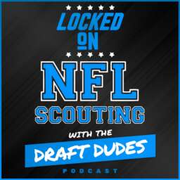 Locked On NFL Scouting with the Draft Dudes – Daily podcast covering NFL and College Football scouting