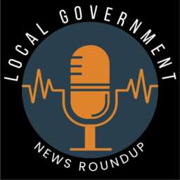 Local Government News Roundup