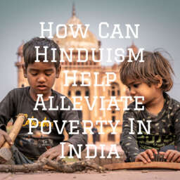 How Can Hinduism Help Alleviate Poverty In India