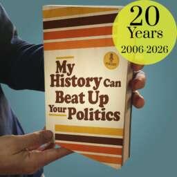 My History Can Beat Up Your Politics