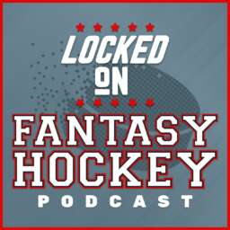 Locked On Fantasy Hockey – Daily NHL Fantasy Podcast