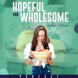 Hopeful and Wholesome: Wellness, Nutrition, Inner Healing and Self-Improvement for High Achieving Women and Entrepreneurs