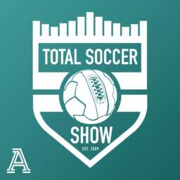 Total Soccer Show: USMNT, Champions League, EPL, and more …
