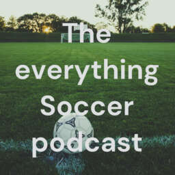 The everything Soccer podcast