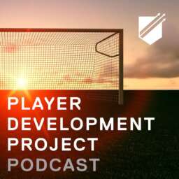 Player Development Project Podcast – Learning Tools for Soccer Coaching