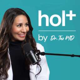 hol+ with Dr. Taz MD | The Future of Medicine is Holistic