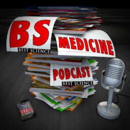 Best Science Medicine Podcast – BS without the BS