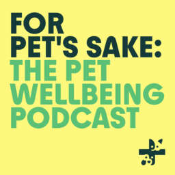 For Pet’s Sake: The pet wellbeing podcast