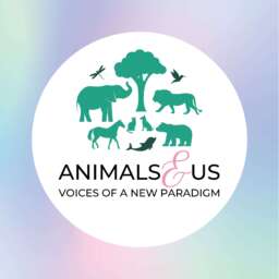 Animals & Us – Voices of a New Paradigm