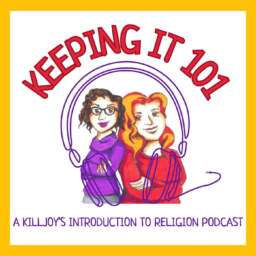 Keeping It 101: A Killjoy’s Introduction to Religion Podcast