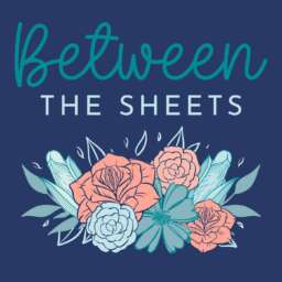 Between the Sheets: Exploring Sexual Health & Wellness