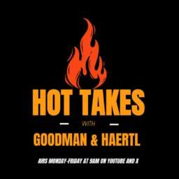 Hot Takes with Goodman and Haertl