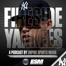 Fireside Yankees – A New York Yankees Podcast