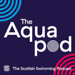 The Aqua Pod – Scottish Swimming Podcast