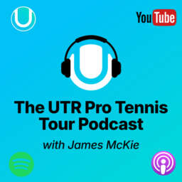 The UTR Pro Tennis Tour Podcast with James McKie