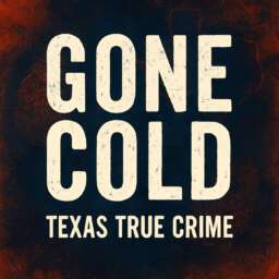 Gone Cold – Texas True Crime