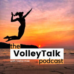 THE VOLLEYTALK PODCAST: Beach Volleyball Conversations with Tasha Mae